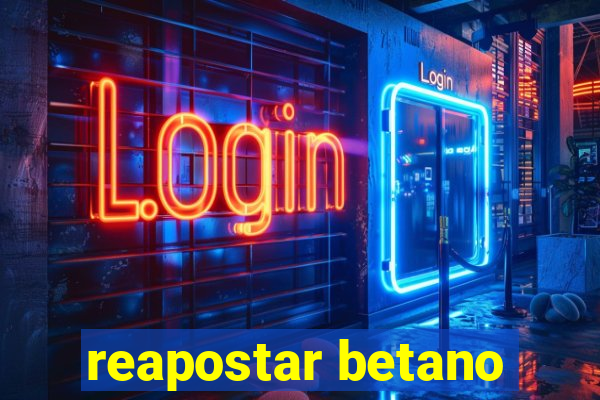 reapostar betano